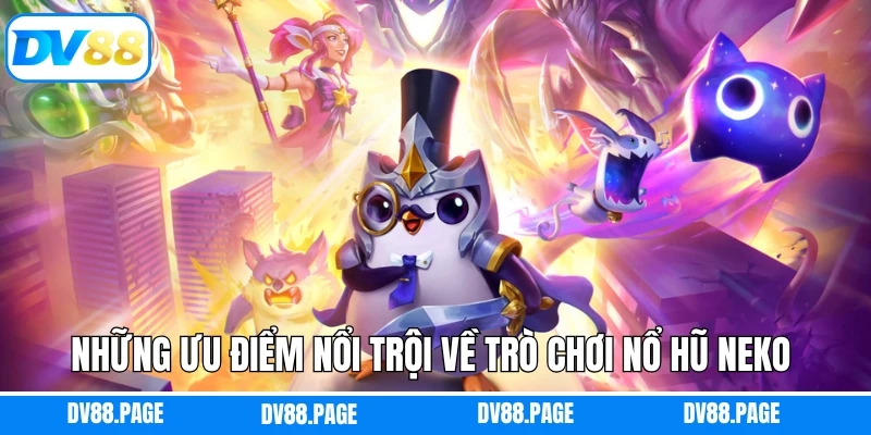 Những ưu điểm nổi trội về trò chơi nổ hũ Neko hấp dẫn
