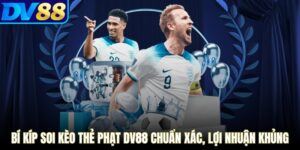 Kèo Thẻ Phạt DV88